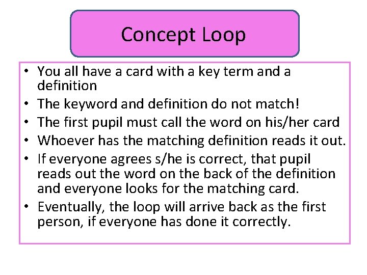 Concept Loop • You all have a card with a key term and a