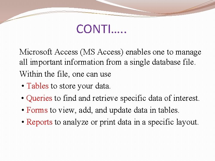 CONTI…. . Microsoft Access (MS Access) enables one to manage all important information from CONTI…. . Microsoft Access (MS Access) enables one to manage all important information from