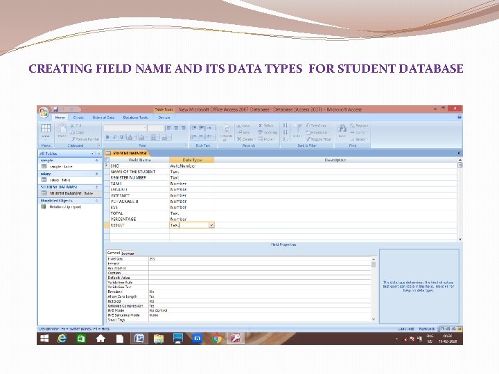 CREATING FIELD NAME AND ITS DATA TYPES FOR STUDENT DATABASE CREATING FIELD NAME AND ITS DATA TYPES FOR STUDENT DATABASE