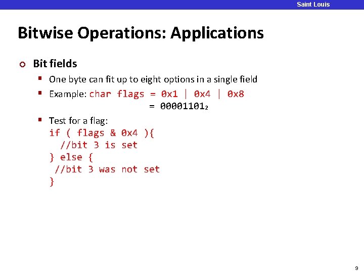 Saint Louis University Bitwise Operations: Applications ¢ Bit fields § One byte can fit Saint Louis University Bitwise Operations: Applications ¢ Bit fields § One byte can fit