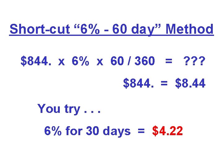 Short-cut “ 6% - 60 day” Method $844. x 6% x 60 / 360