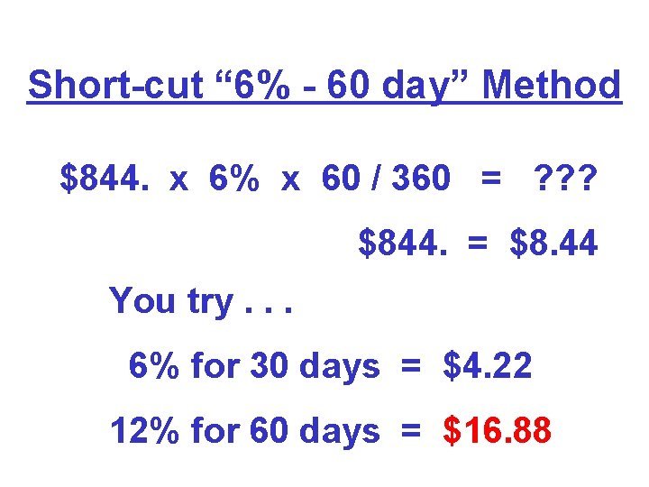 Short-cut “ 6% - 60 day” Method $844. x 6% x 60 / 360