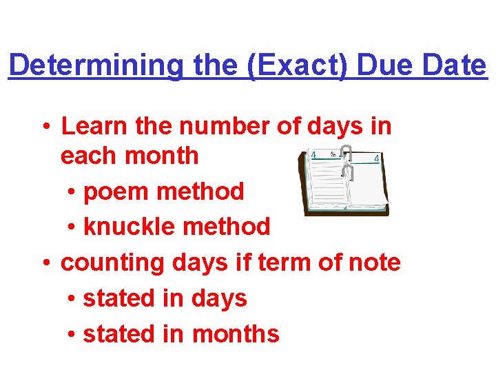 Determining the (Exact) Due Date • Learn the number of days in each month