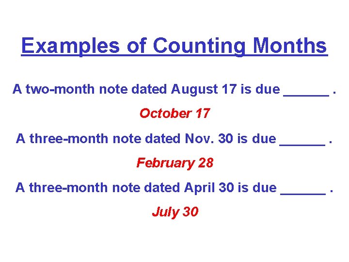 Examples of Counting Months A two-month note dated August 17 is due ______. October