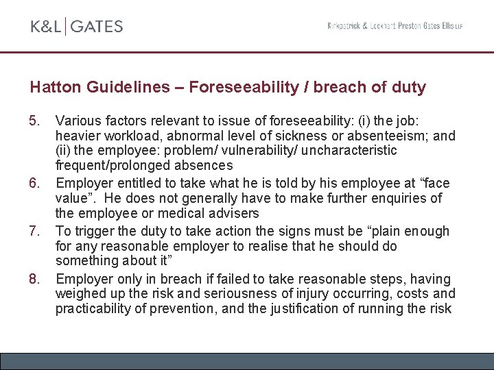 Hatton Guidelines – Foreseeability / breach of duty 5. 6. 7. 8. Various factors