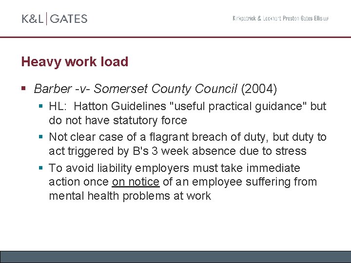 Heavy work load § Barber -v- Somerset County Council (2004) § HL: Hatton Guidelines