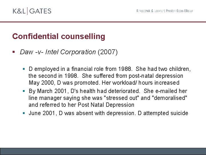Confidential counselling § Daw -v- Intel Corporation (2007) § D employed in a financial