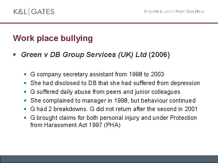 Work place bullying § Green v DB Group Services (UK) Ltd (2006) § §
