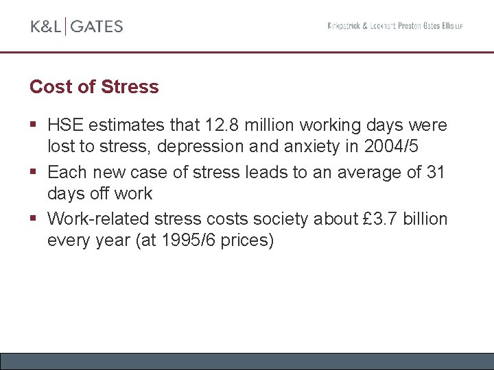 Cost of Stress § HSE estimates that 12. 8 million working days were lost