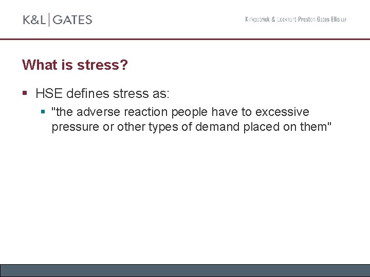 What is stress? § HSE defines stress as: § "the adverse reaction people have