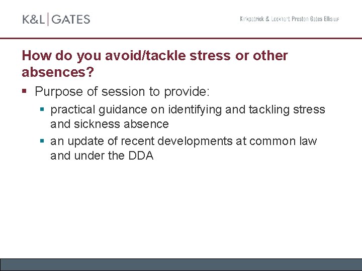 How do you avoid/tackle stress or other absences? § Purpose of session to provide: