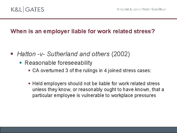 When is an employer liable for work related stress? § Hatton -v- Sutherland others