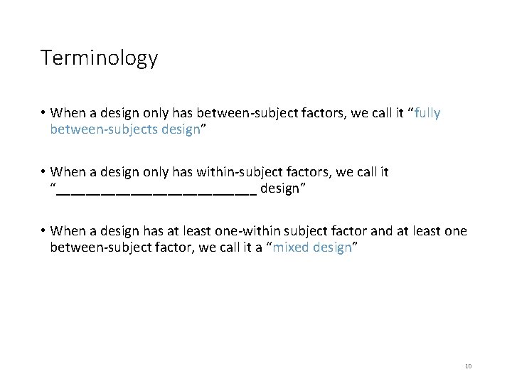 Terminology • When a design only has between-subject factors, we call it “fully between-subjects