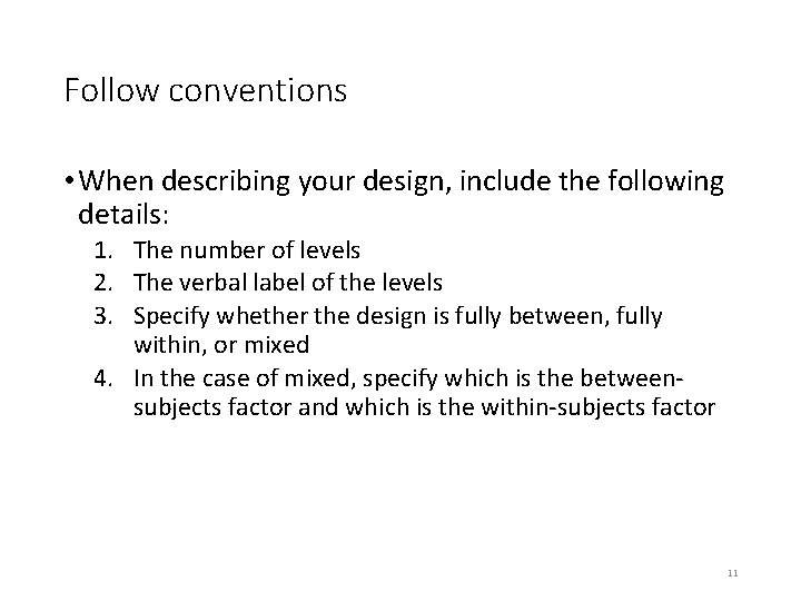 Follow conventions • When describing your design, include the following details: 1. The number