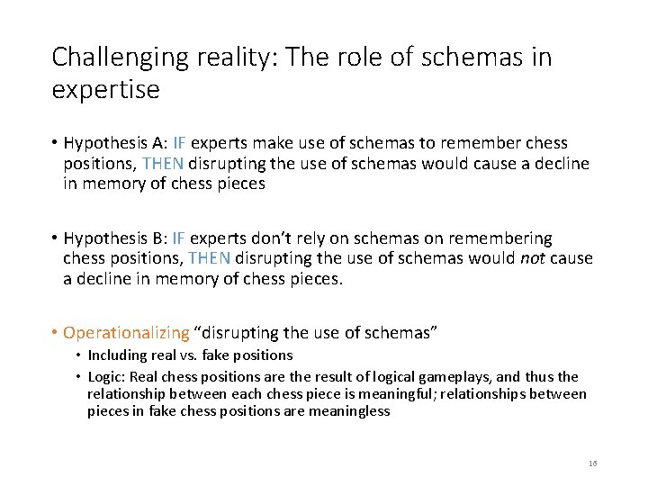 Challenging reality: The role of schemas in expertise • Hypothesis A: IF experts make