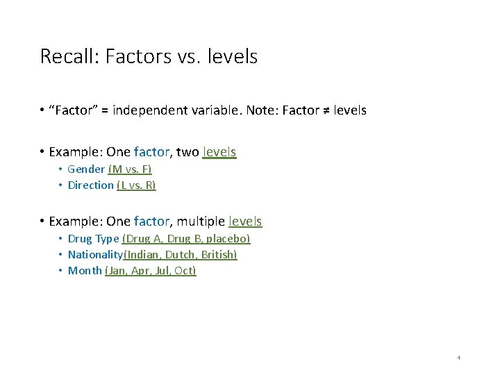 Recall: Factors vs. levels • “Factor” = independent variable. Note: Factor ≠ levels •