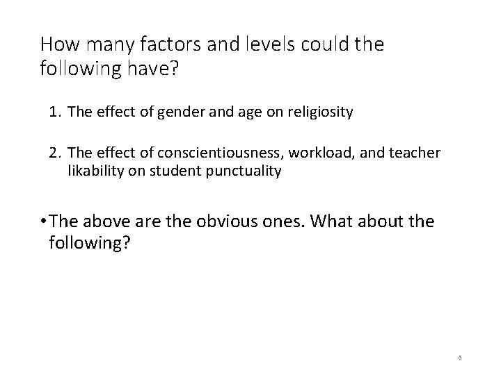 How many factors and levels could the following have? 1. The effect of gender