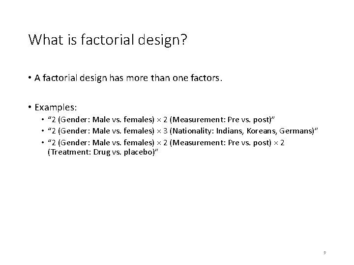 What is factorial design? • A factorial design has more than one factors. •