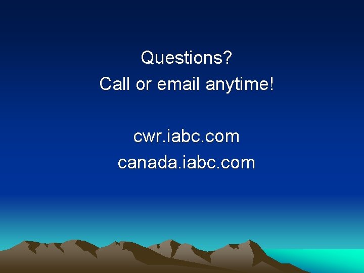 Questions? Call or email anytime! cwr. iabc. com canada. iabc. com 