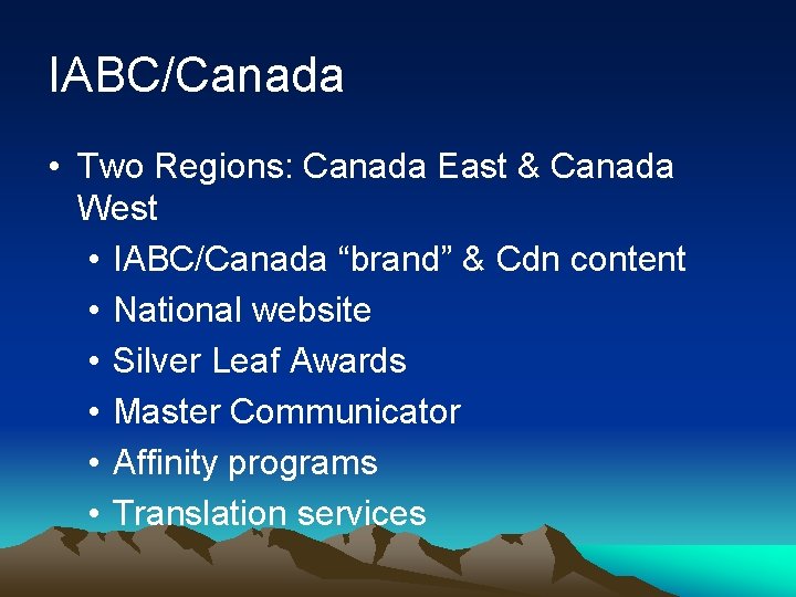 IABC/Canada • Two Regions: Canada East & Canada West • IABC/Canada “brand” & Cdn