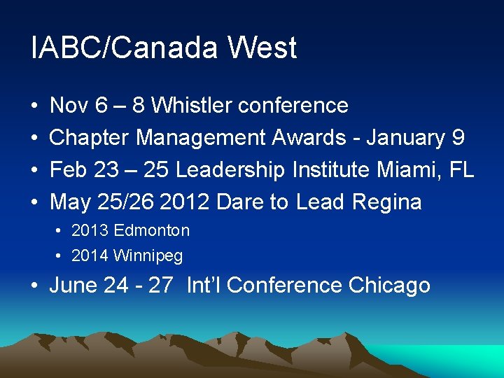 IABC/Canada West • • Nov 6 – 8 Whistler conference Chapter Management Awards -