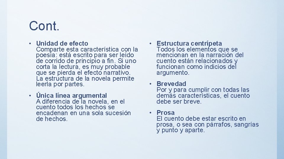 Cont. • Unidad de efecto Comparte esta característica con la poesía: está escrito para