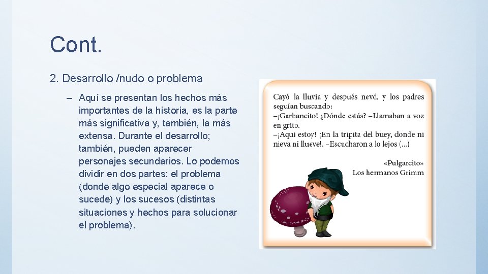 Cont. 2. Desarrollo /nudo o problema – Aquí se presentan los hechos más importantes