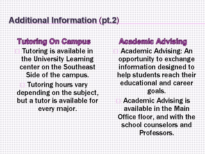 Additional Information (pt. 2) Tutoring On Campus � Tutoring is available in the University