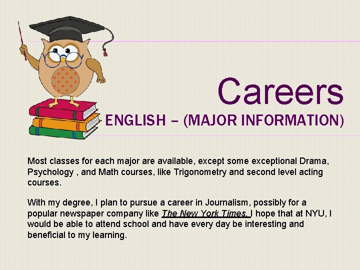 Careers ENGLISH – (MAJOR INFORMATION) Most classes for each major are available, except some