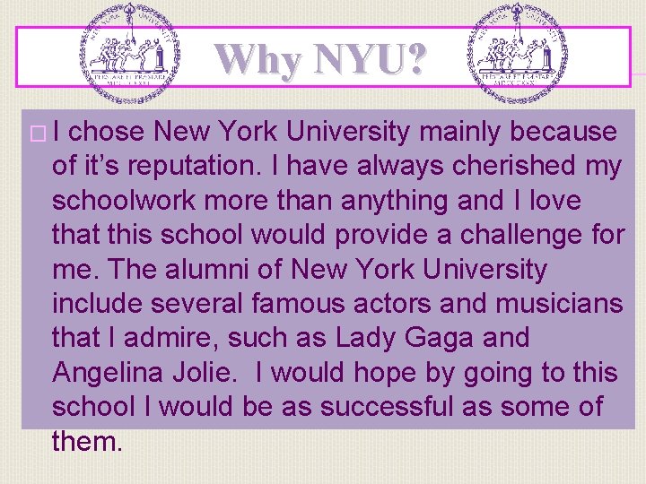 Why NYU? � I chose New York University mainly because of it’s reputation. I