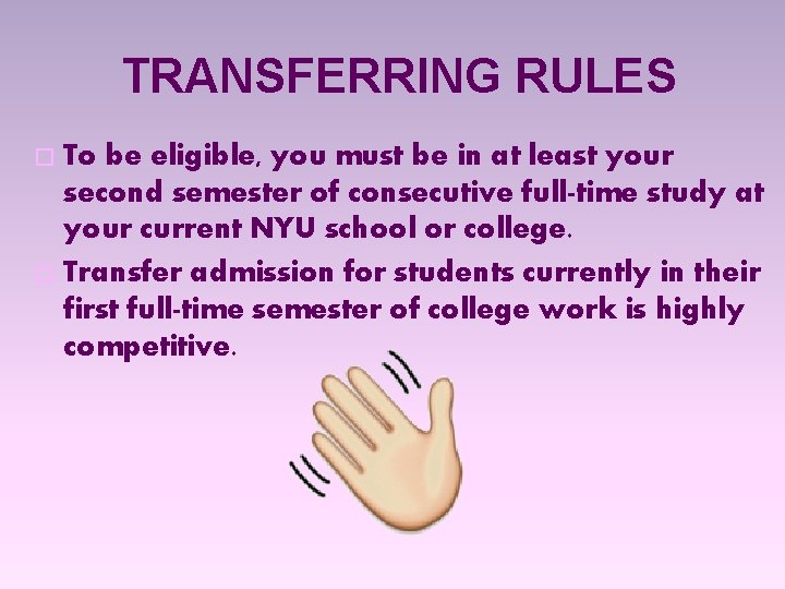 TRANSFERRING RULES To be eligible, you must be in at least your second semester