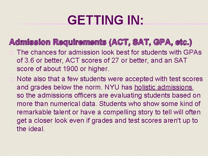 GETTING IN: Admission Requirements (ACT, SAT, GPA, etc. ) � � The chances for