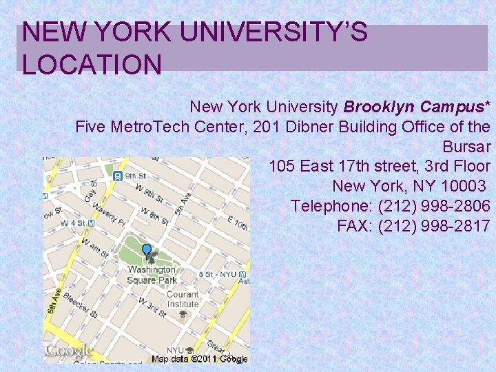 NEW YORK UNIVERSITY’S LOCATION New York University Brooklyn Campus* Five Metro. Tech Center, 201