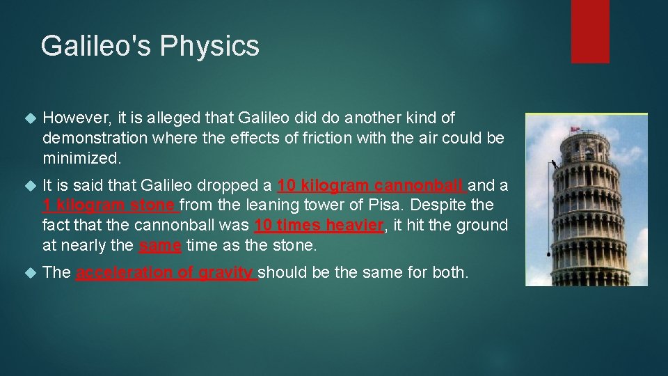 Galileo's Physics However, it is alleged that Galileo did do another kind of demonstration