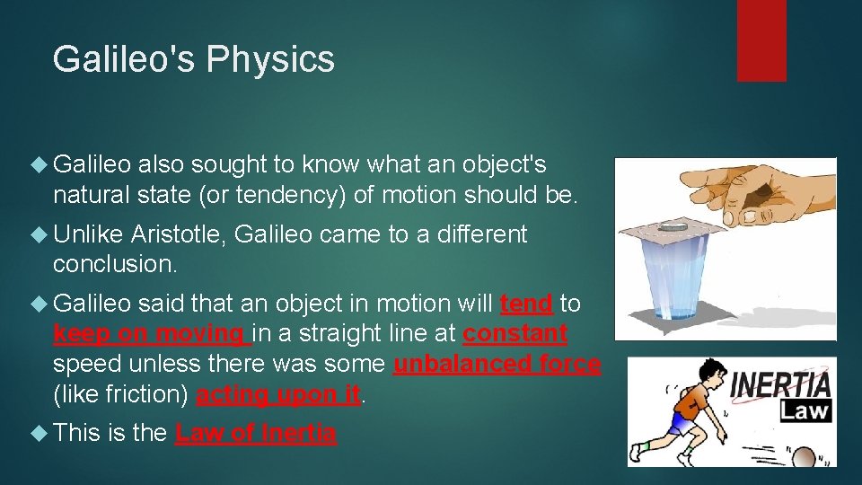 Galileo's Physics Galileo also sought to know what an object's natural state (or tendency)