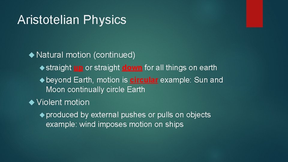Aristotelian Physics Natural motion (continued) straight up or straight down for all things on