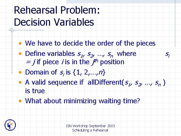 Rehearsal Problem: Decision Variables • We have to decide the order of the pieces