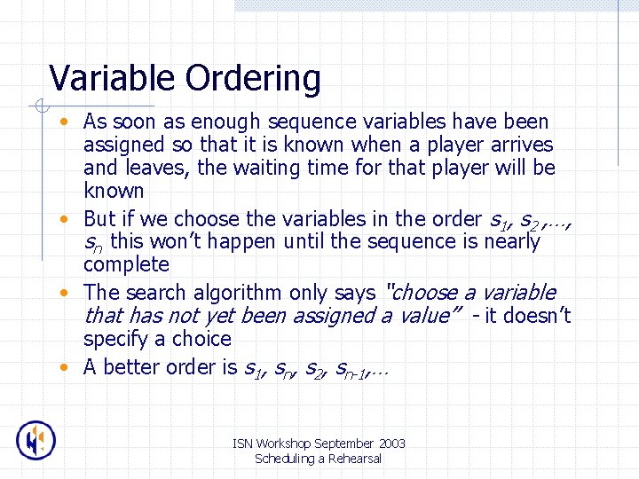 Variable Ordering • As soon as enough sequence variables have been assigned so that
