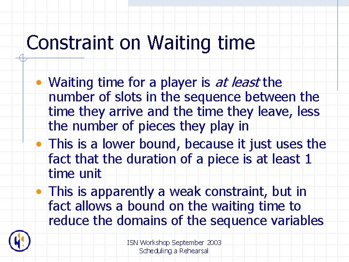 Constraint on Waiting time • Waiting time for a player is at least the