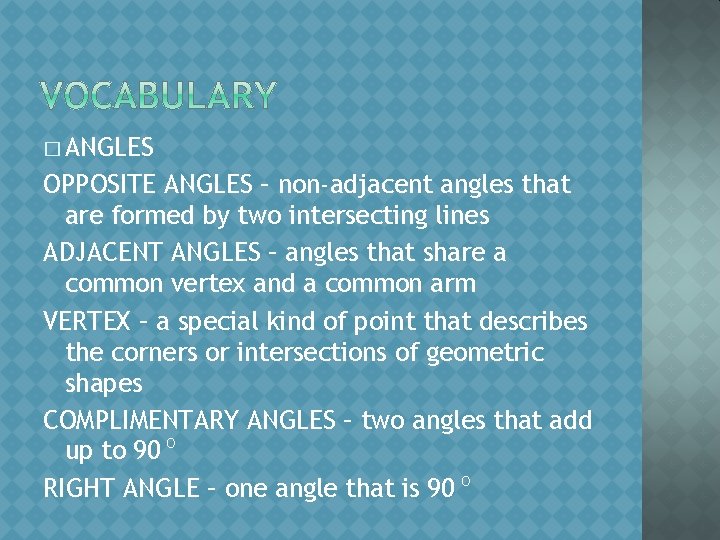 � ANGLES OPPOSITE ANGLES – non-adjacent angles that are formed by two intersecting lines