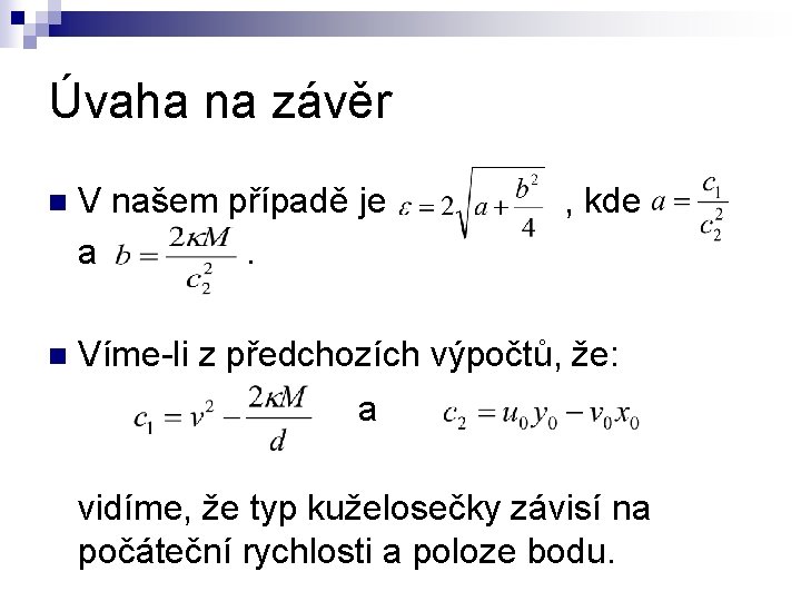 Úvaha na závěr n V našem případě je a. , kde n Víme-li z