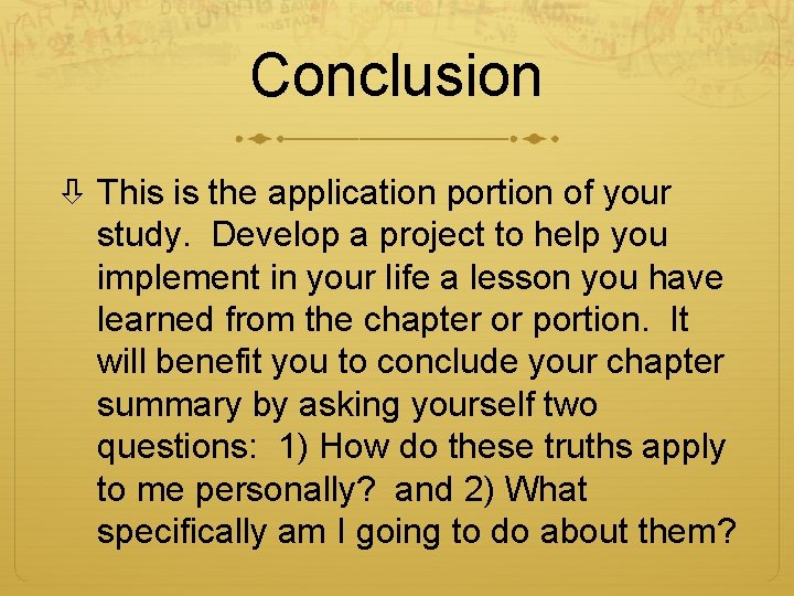 Conclusion This is the application portion of your study. Develop a project to help