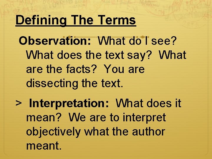 Defining The Terms Observation: What do I see? What does the text say? What