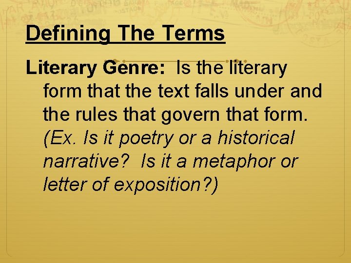 Defining The Terms Literary Genre: Is the literary form that the text falls under