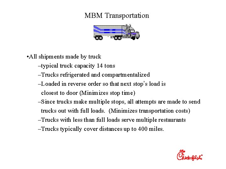 MBM Transportation • All shipments made by truck –typical truck capacity 14 tons –Trucks