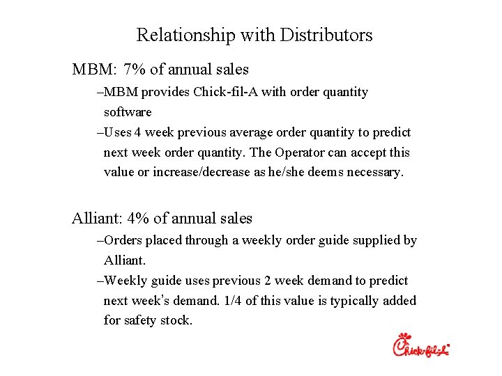 Relationship with Distributors MBM: 7% of annual sales –MBM provides Chick-fil-A with order quantity
