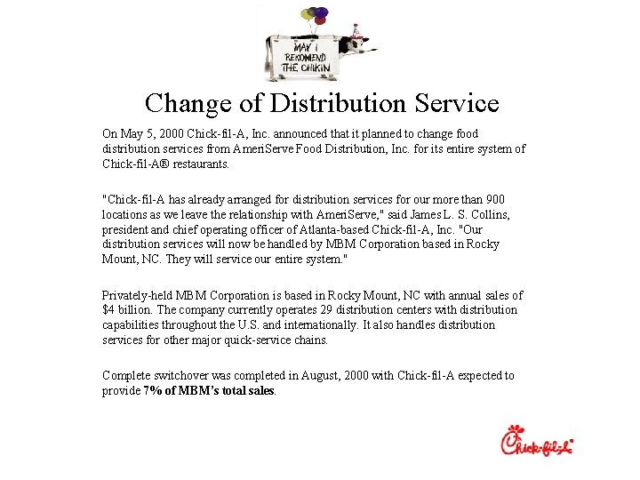 Change of Distribution Service On May 5, 2000 Chick-fil-A, Inc. announced that it planned