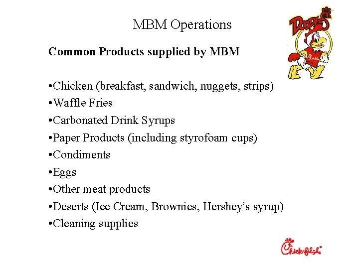 MBM Operations Common Products supplied by MBM • Chicken (breakfast, sandwich, nuggets, strips) •