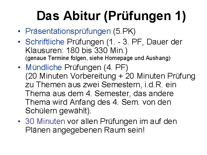 Das Abitur (Prüfungen 1) • Präsentationsprüfungen (5. PK) • Schriftliche Prüfungen (1. - 3.