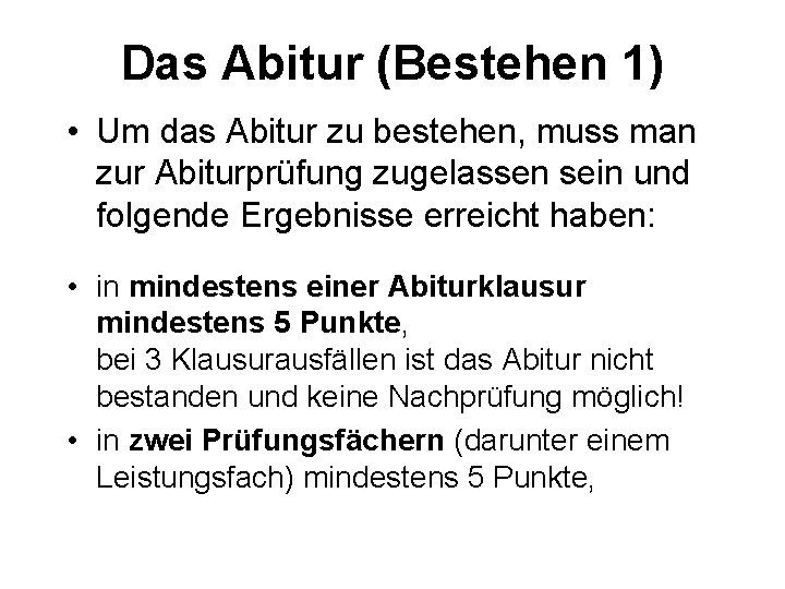 Das Abitur (Bestehen 1) • Um das Abitur zu bestehen, muss man zur Abiturprüfung